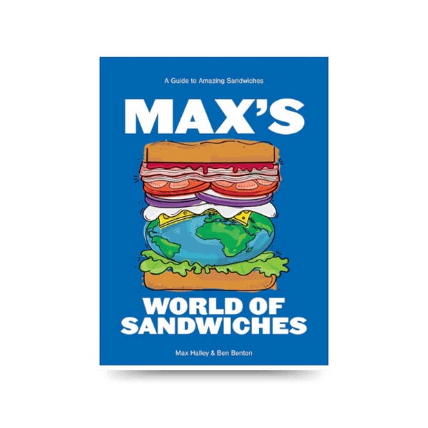Max's World of Sandwiches: A Guide to Amazing Sandwiches by Max