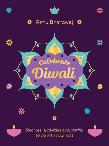 Celebrate Diwali by Renu Bhardwaj