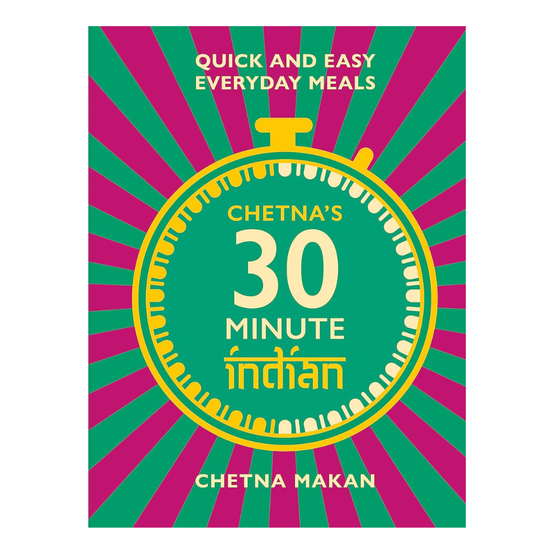 Chetna's 30 Minute Indian Cookbook By Chetna Makan