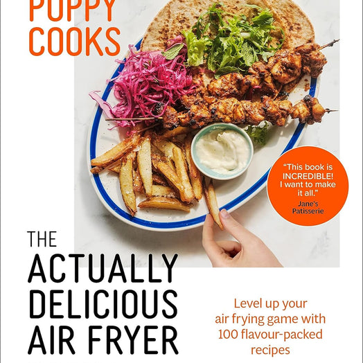 The Actually Delicious Air Fryer Cookbook by Poppy O'Toole