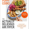The Actually Delicious Air Fryer Cookbook by Poppy O'Toole